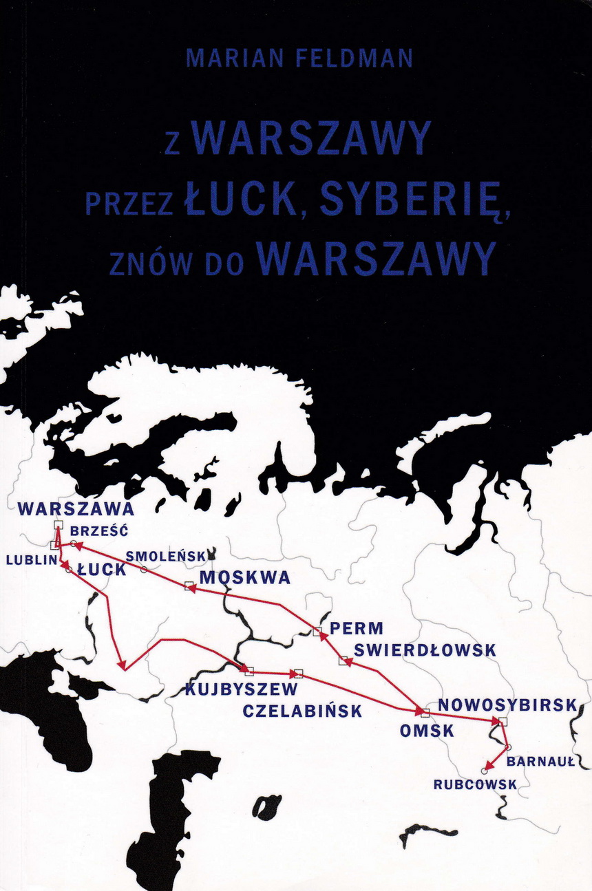8. Okładka książki Mariana Feldmana «Z Warszawy przez Łuck, Syberię, znów do Warszawy», USA, 2009 r.